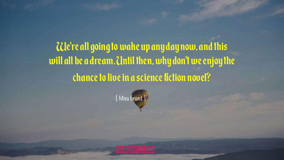 Dystopian Novel Science Fiction quotes by Mira Grant
