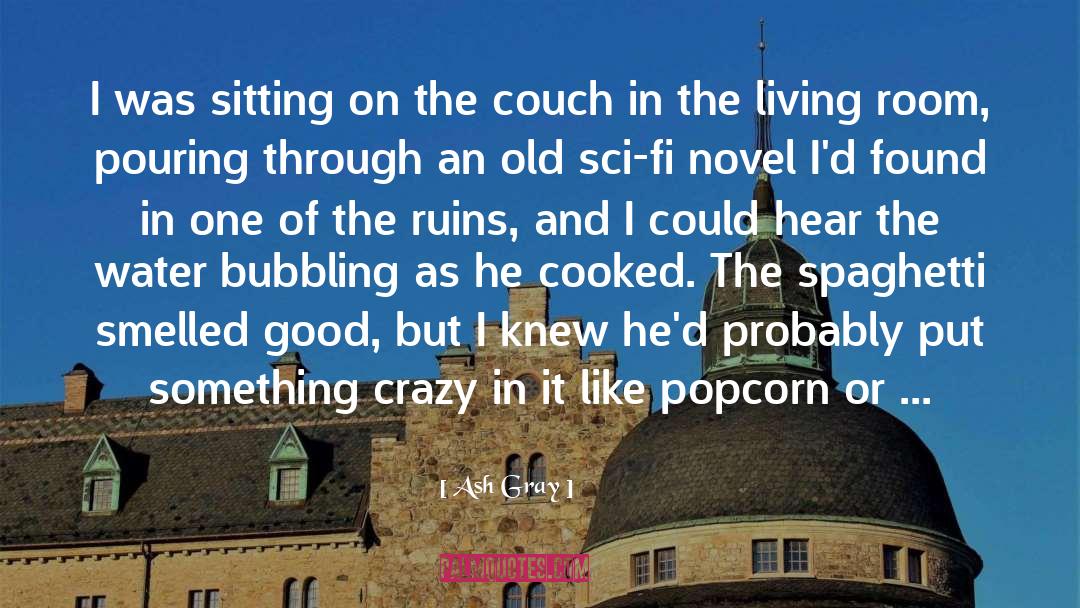 Dystopian Novel Science Fiction quotes by Ash Gray