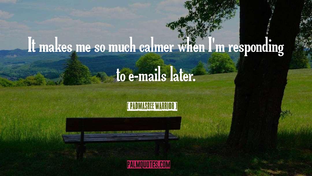 E Mails quotes by Padmasree Warrior