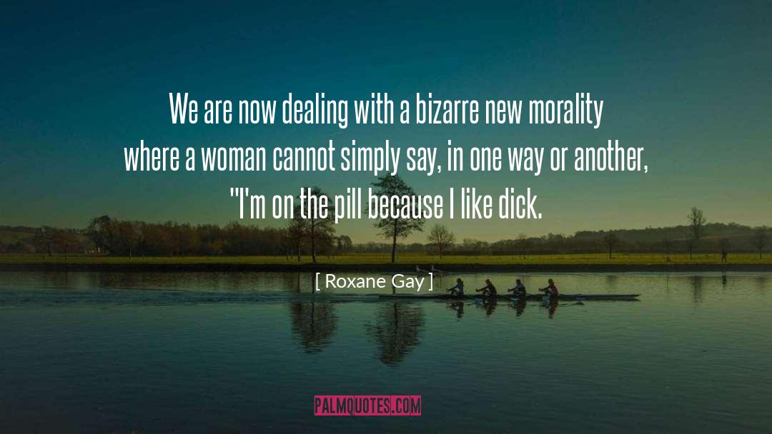 E Pill Dispenser quotes by Roxane Gay