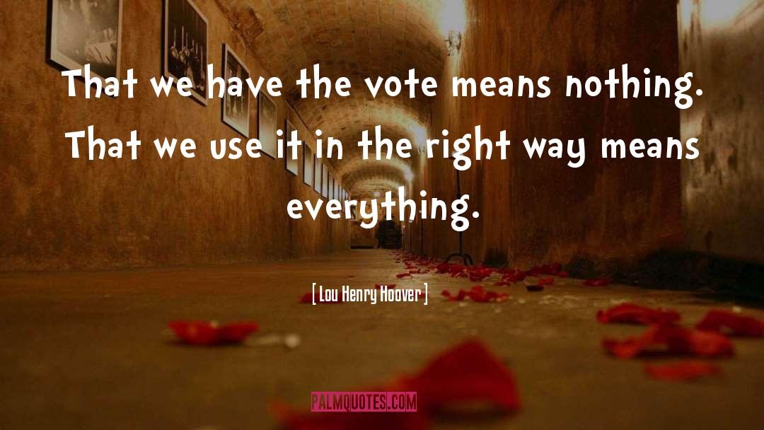 E Vote quotes by Lou Henry Hoover