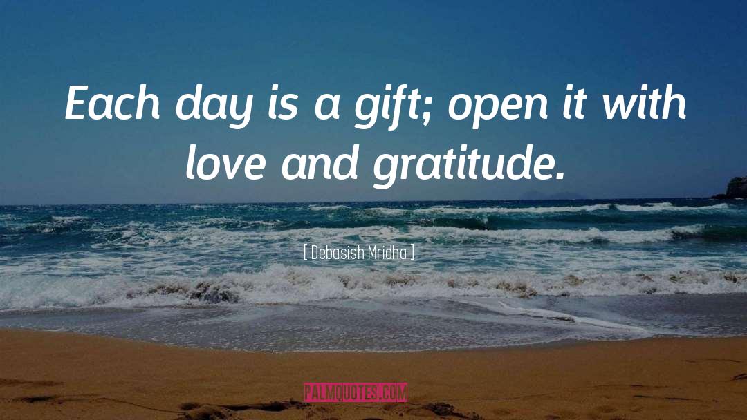 Each Day Is A Gift quotes by Debasish Mridha