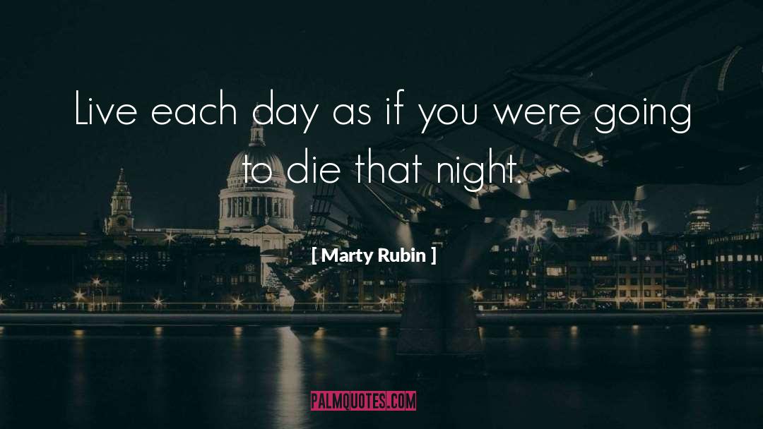 Each Day quotes by Marty Rubin