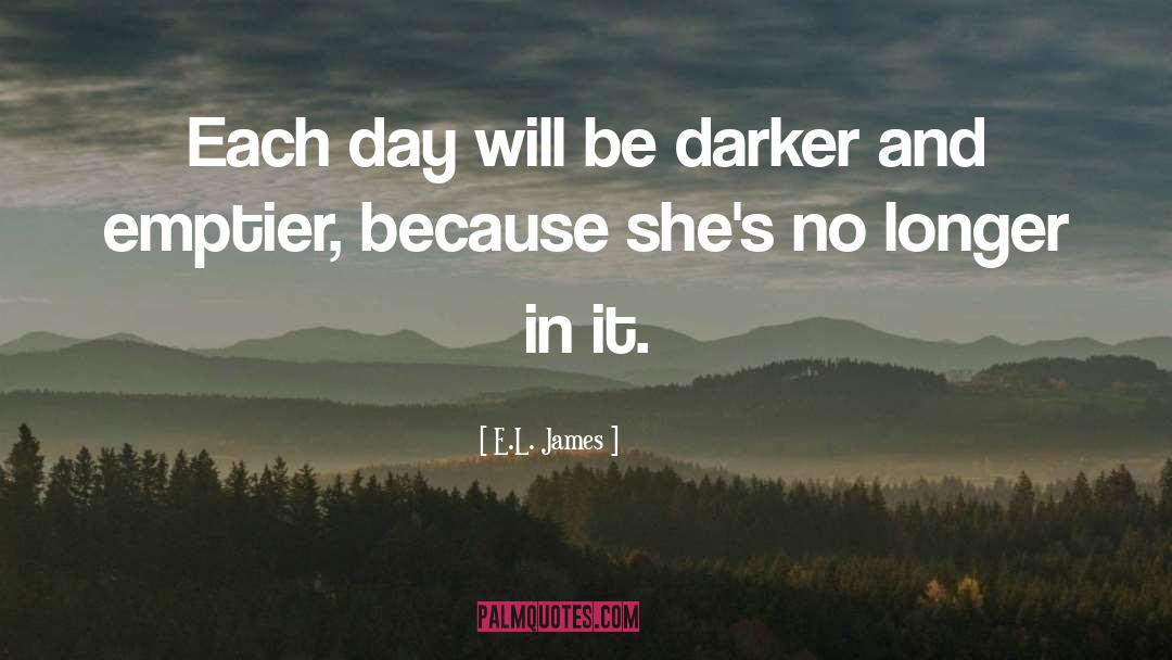 Each Day quotes by E.L. James