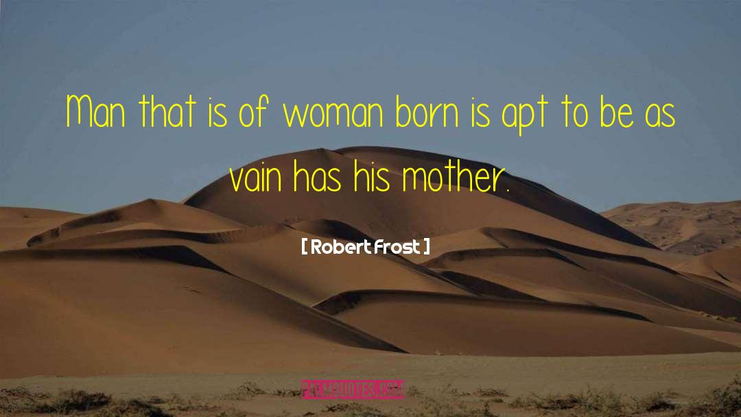 Eaddy Vanity quotes by Robert Frost