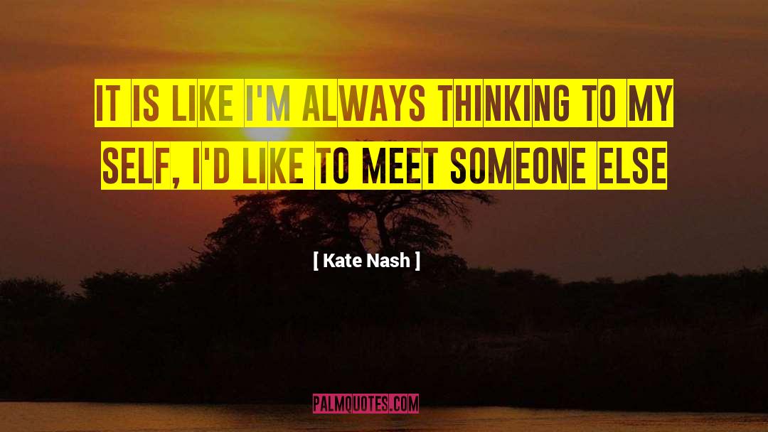 Eager To Meet Someone quotes by Kate Nash