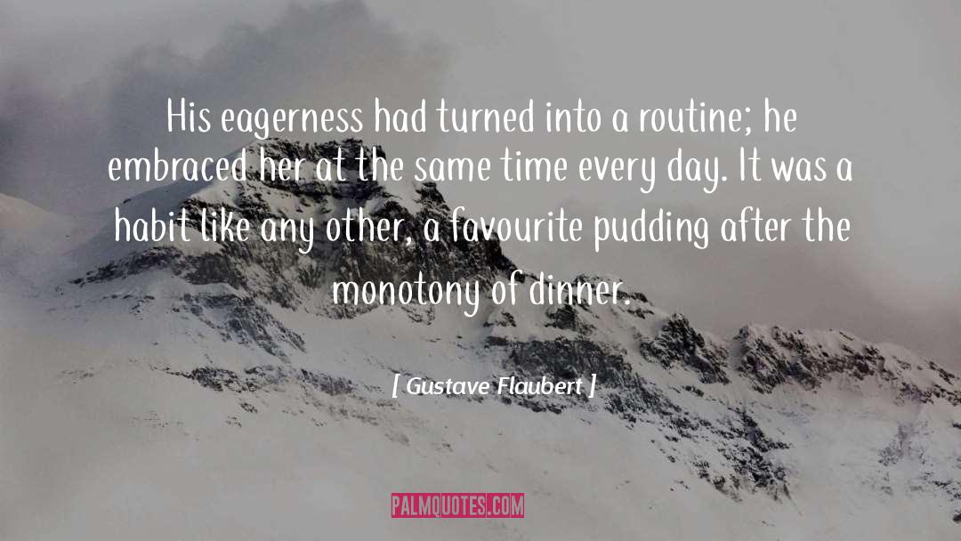 Eagerness quotes by Gustave Flaubert