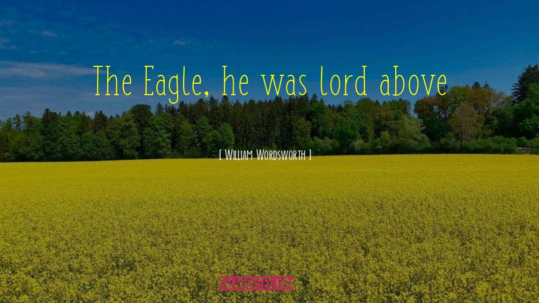 Eagle quotes by William Wordsworth