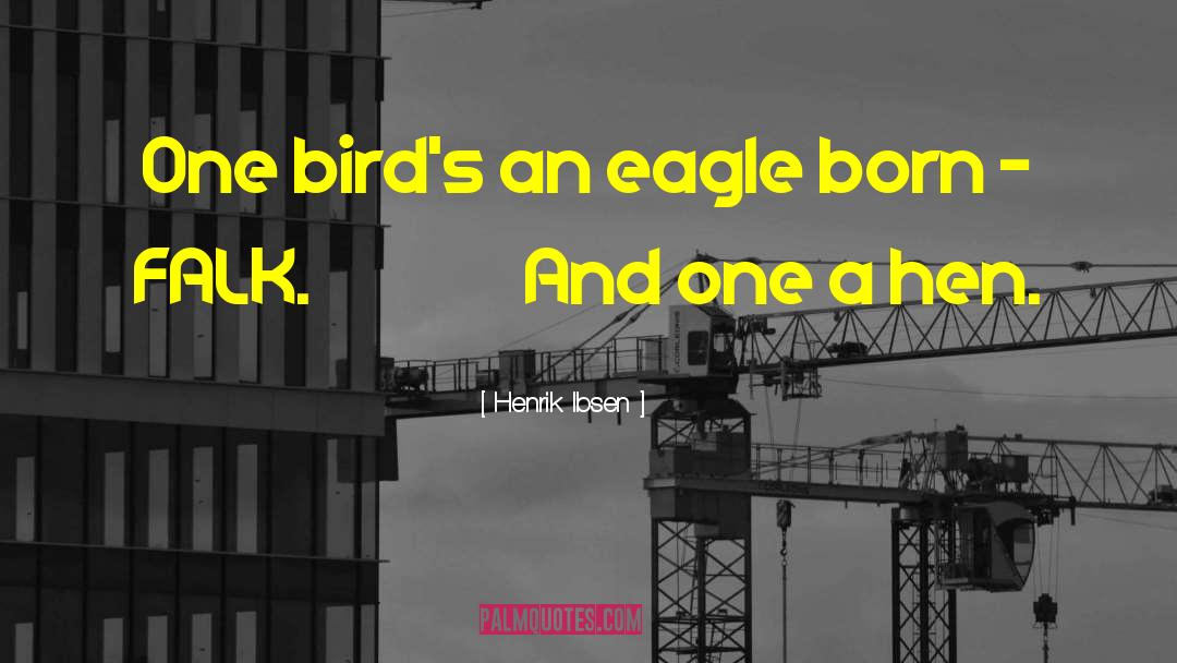 Eagle quotes by Henrik Ibsen