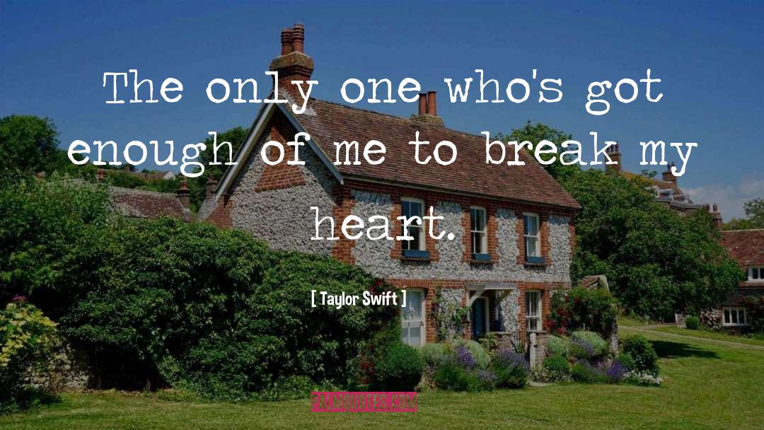 Eaks Heart quotes by Taylor Swift