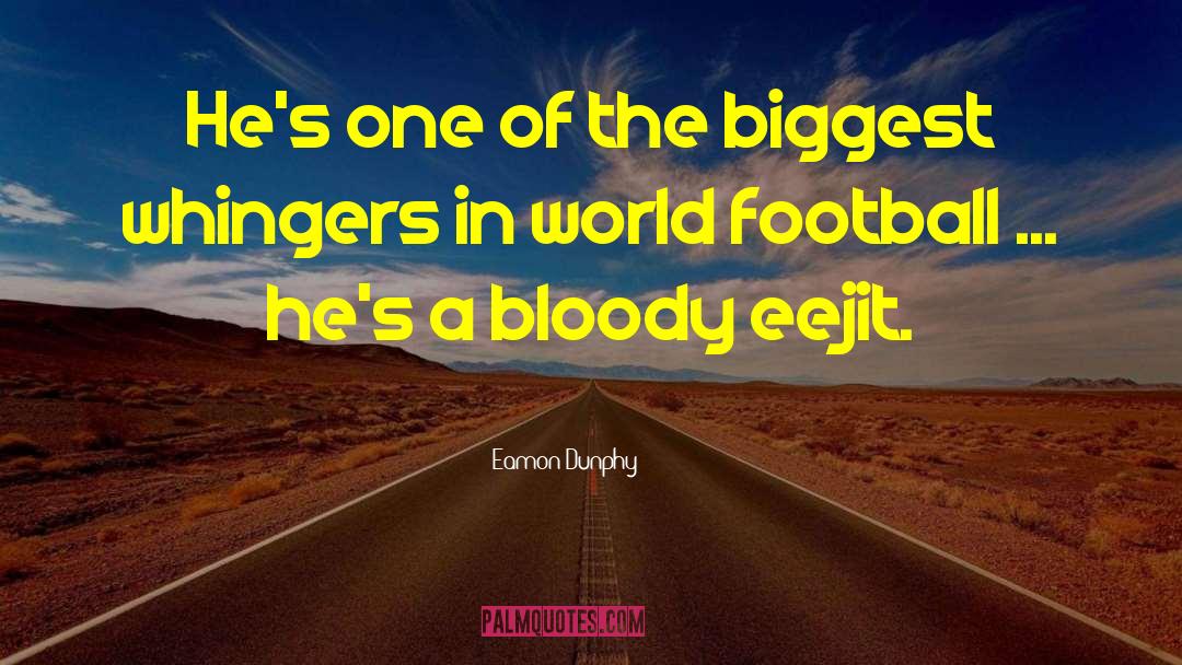 Eamon quotes by Eamon Dunphy
