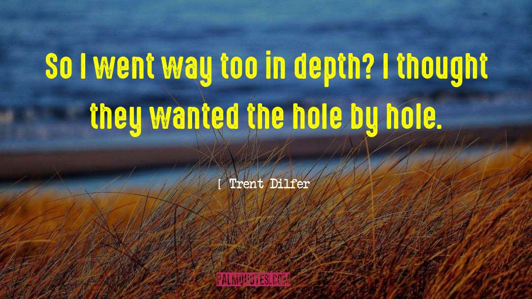 Ear Hole Infection quotes by Trent Dilfer