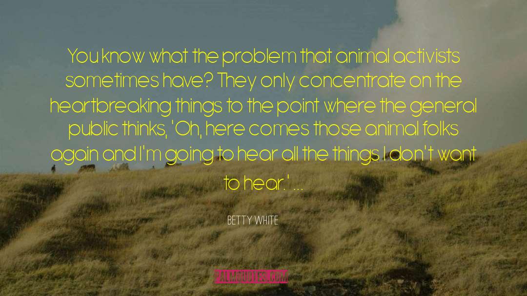 Ear Problem quotes by Betty White