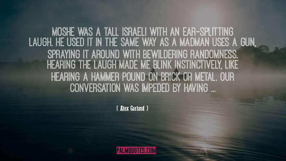 Ear Splitting quotes by Alex Garland