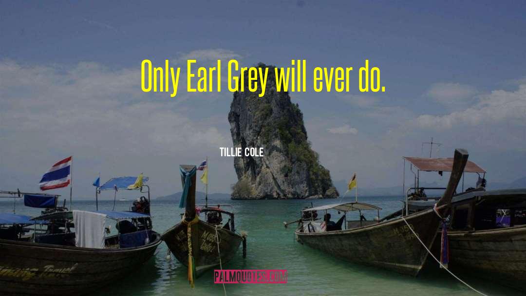 Earl Grey quotes by Tillie Cole