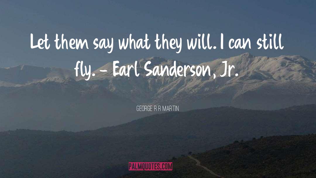 Earl Sanderson quotes by George R R Martin