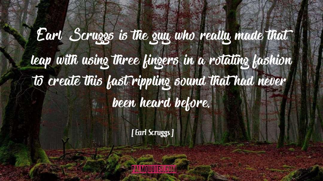 Earl Scruggs quotes by Earl Scruggs