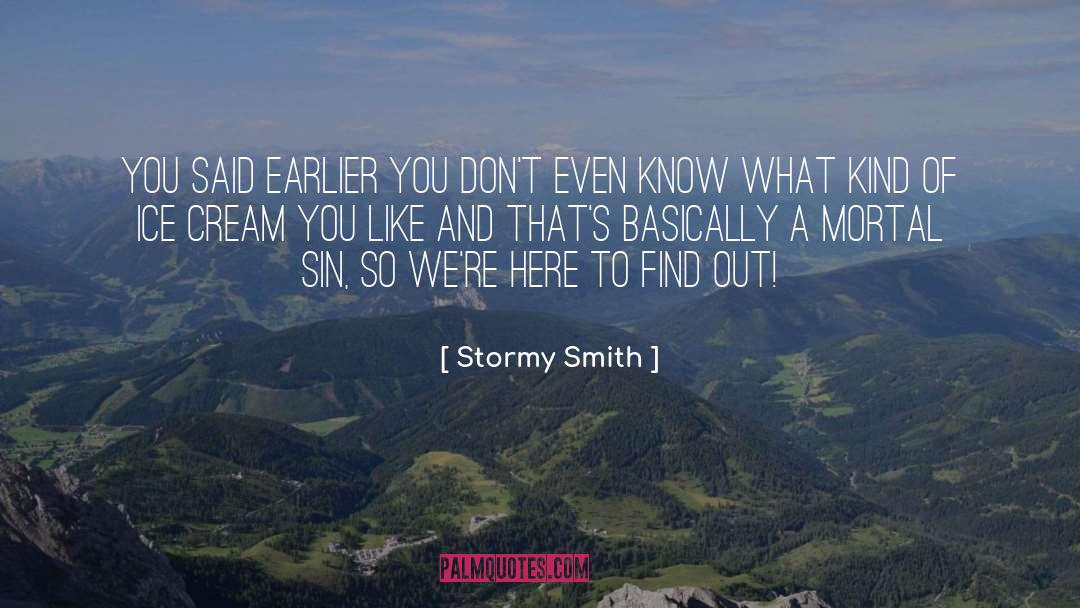 Earlier quotes by Stormy Smith