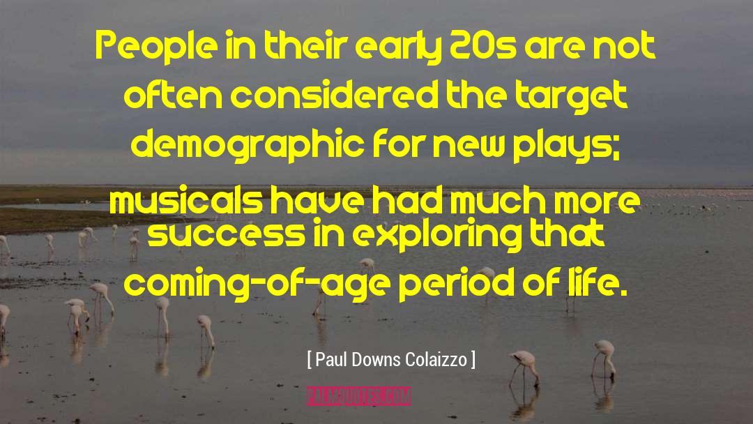 Early 20s quotes by Paul Downs Colaizzo