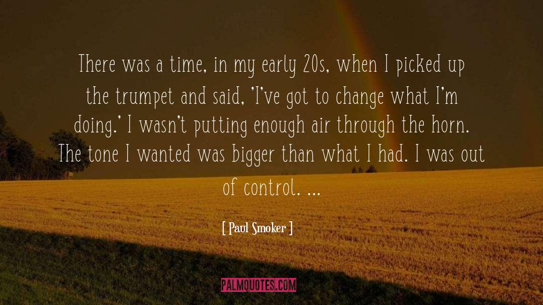 Early 20s quotes by Paul Smoker