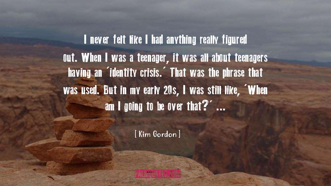 Early 20s quotes by Kim Gordon