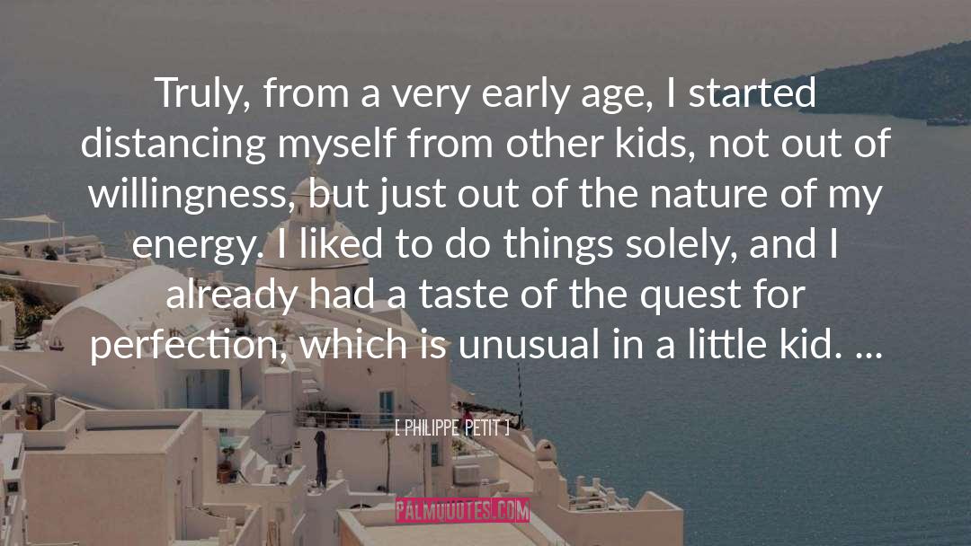 Early Age quotes by Philippe Petit