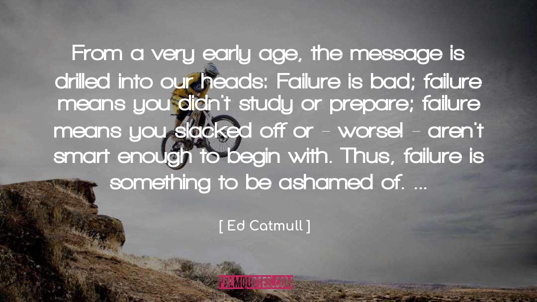 Early Age quotes by Ed Catmull