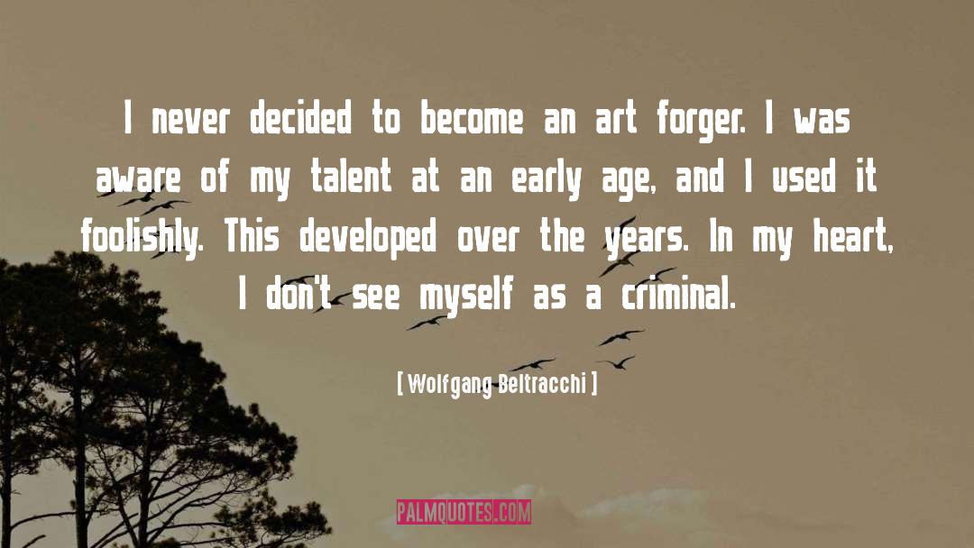 Early Age quotes by Wolfgang Beltracchi