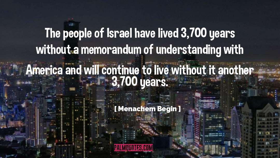 Early America quotes by Menachem Begin