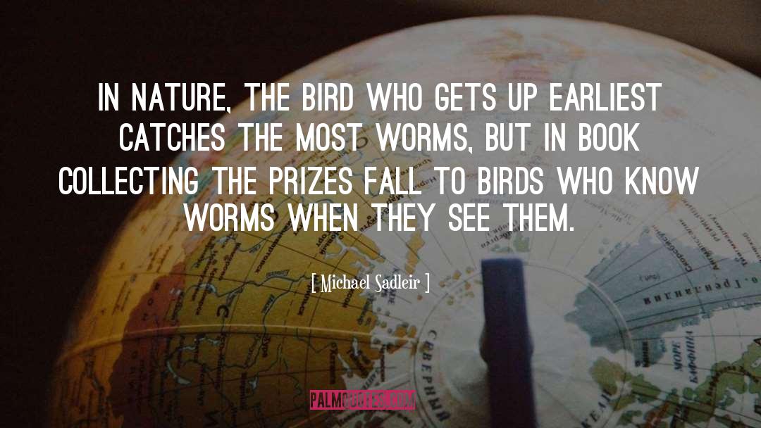 Early Bird Gets The Worm quotes by Michael Sadleir