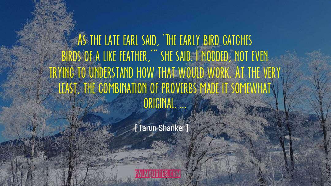 Early Bird quotes by Tarun Shanker