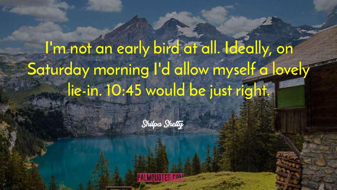 Early Bird quotes by Shilpa Shetty