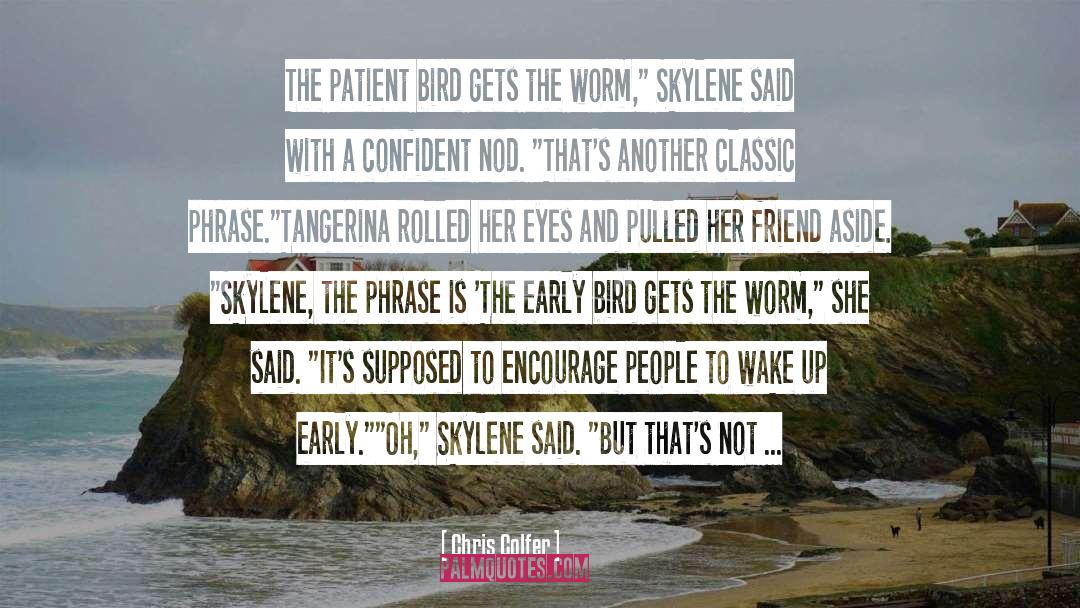 Early Bird quotes by Chris Colfer