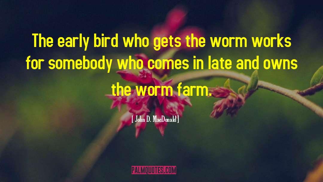 Early Bird quotes by John D. MacDonald