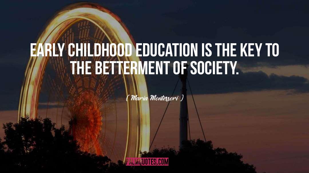 Early Childhood Education quotes by Maria Montessori
