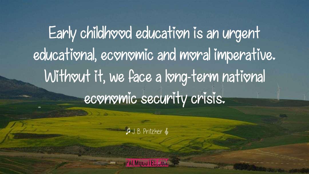 Early Childhood quotes by J. B. Pritzker