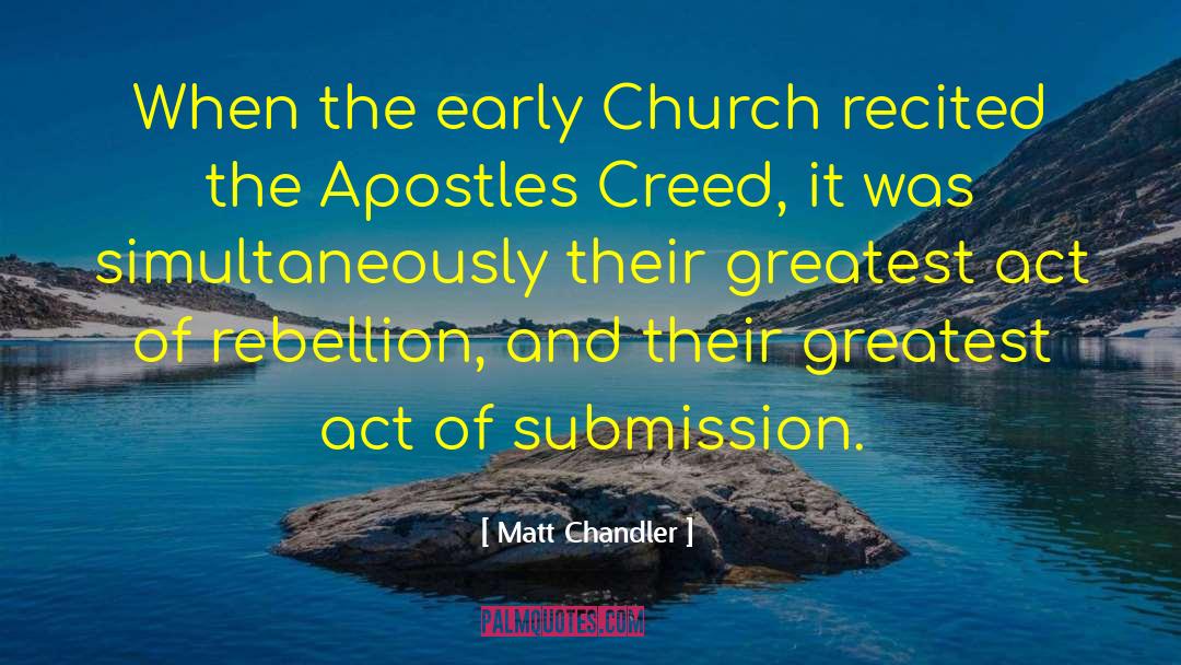 Early Church quotes by Matt Chandler