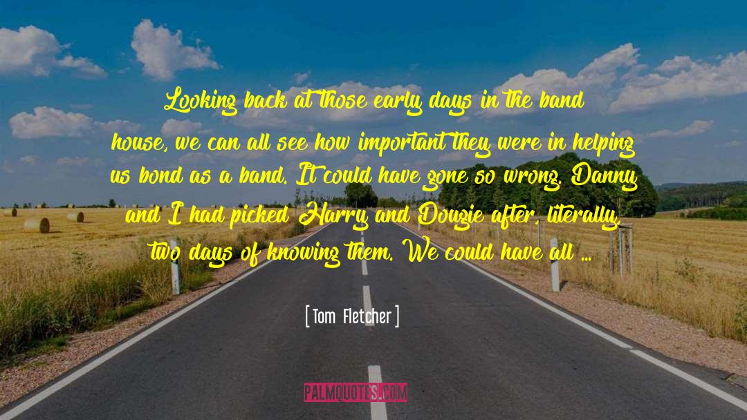Early Days quotes by Tom  Fletcher
