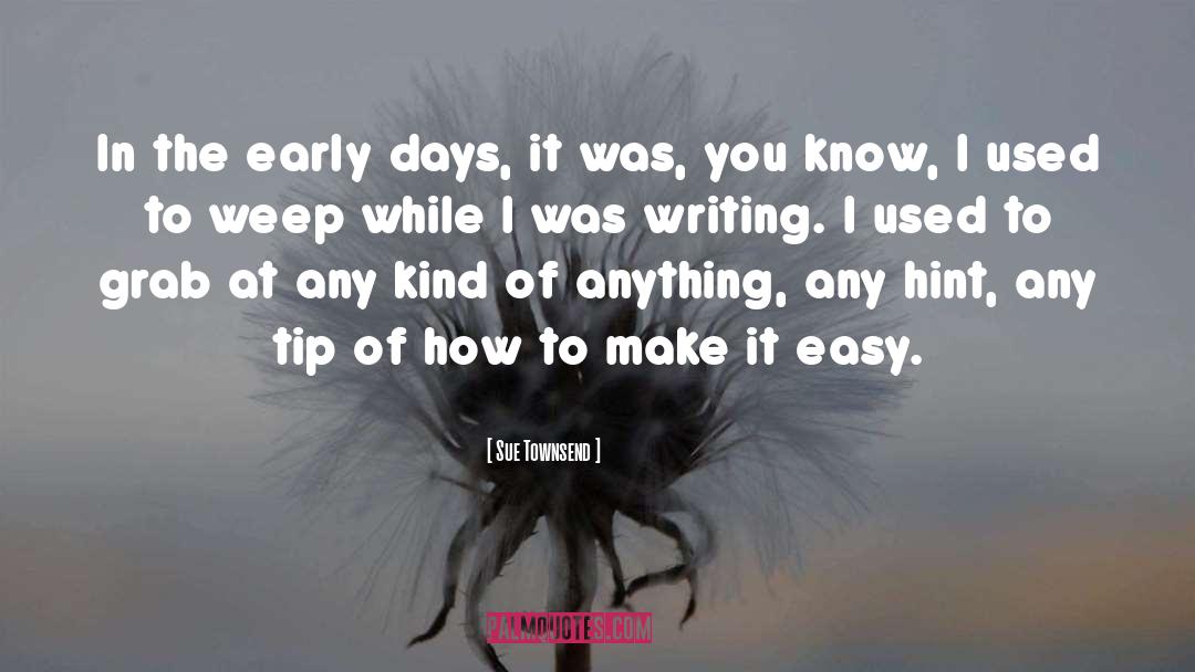 Early Days quotes by Sue Townsend
