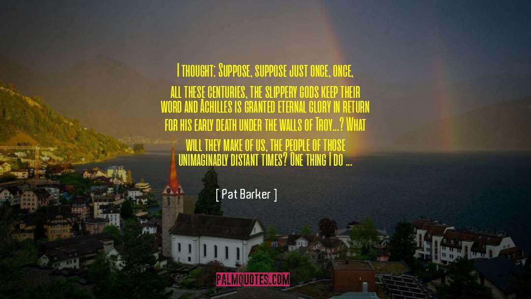 Early Death quotes by Pat Barker