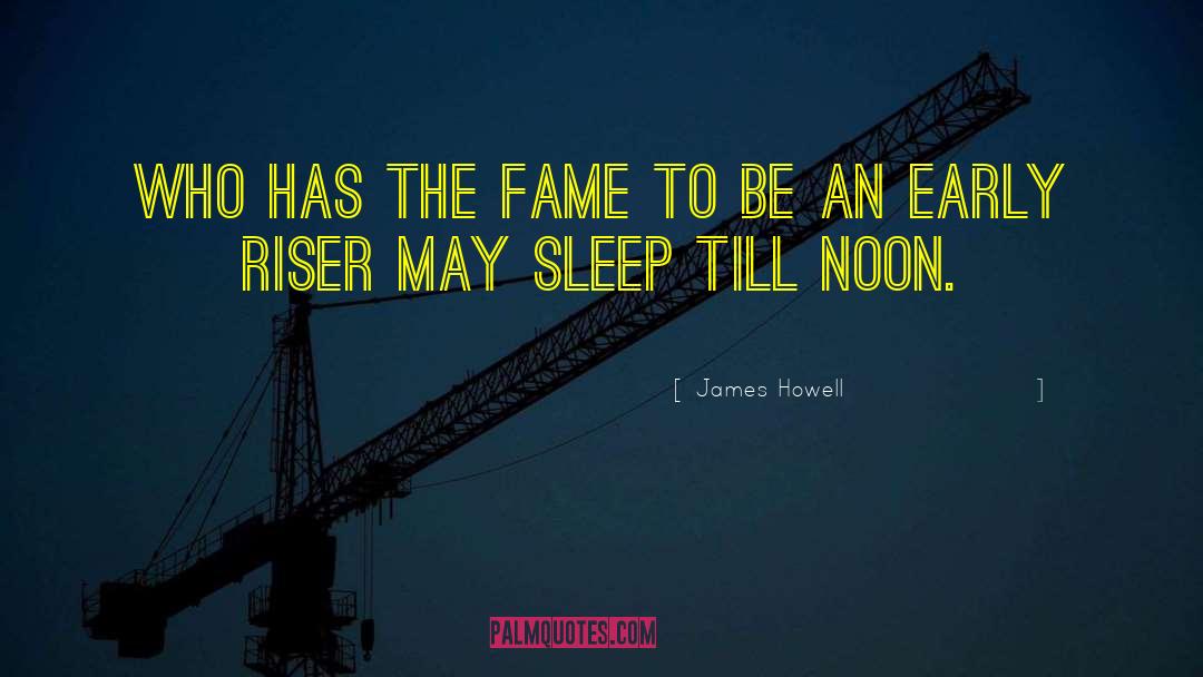 Early Fame quotes by James Howell