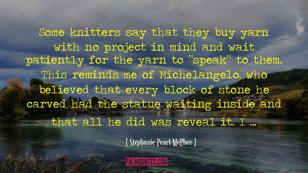 Early Knitting Projects quotes by Stephanie Pearl-McPhee