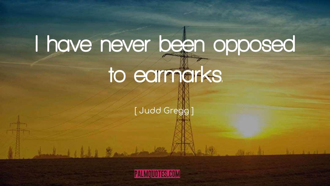 Earmarks quotes by Judd Gregg