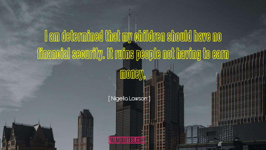 Earn Money quotes by Nigella Lawson