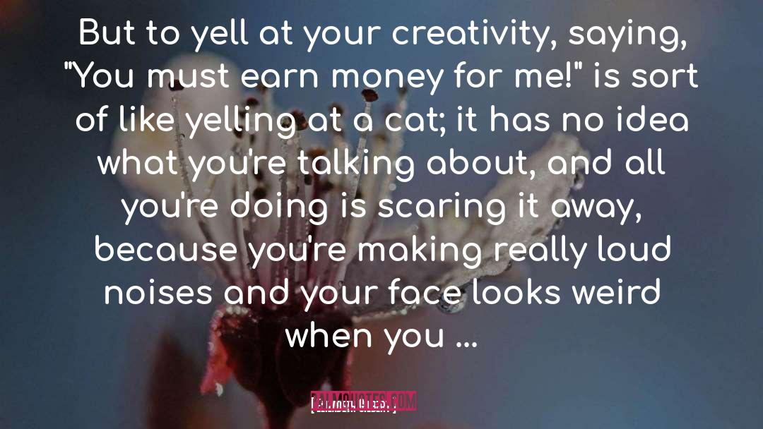 Earn Money quotes by Elizabeth Gilbert