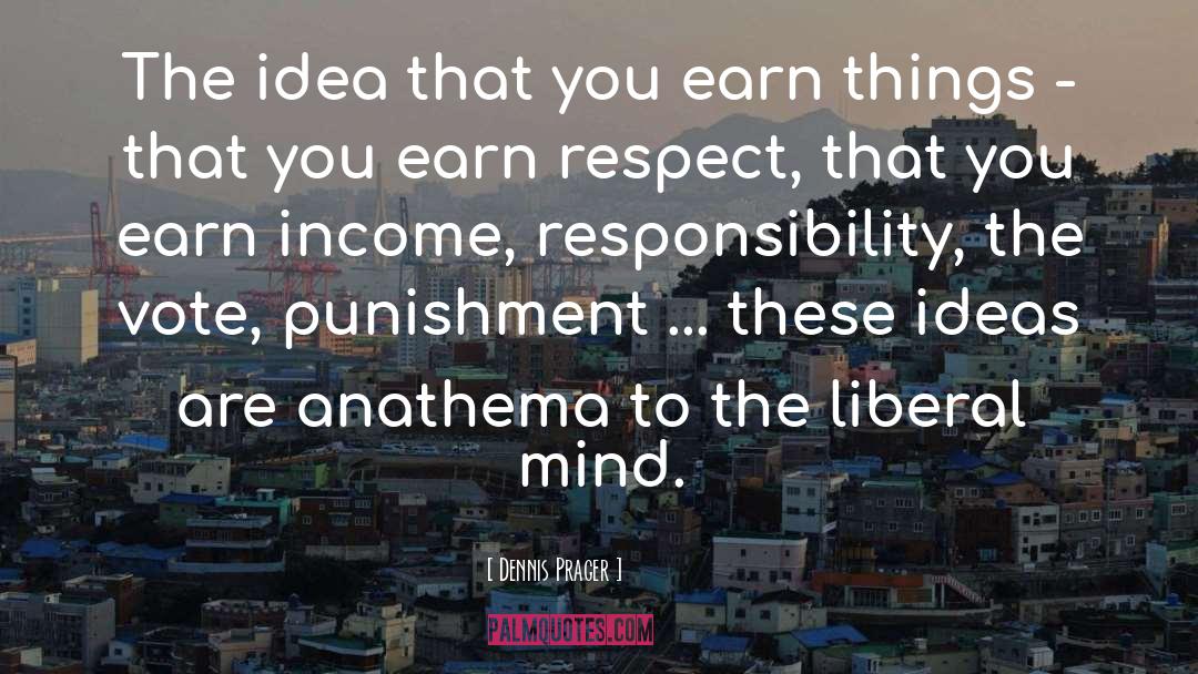 Earn Respect quotes by Dennis Prager