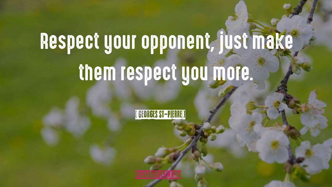 Earn Respect quotes by Georges St-Pierre