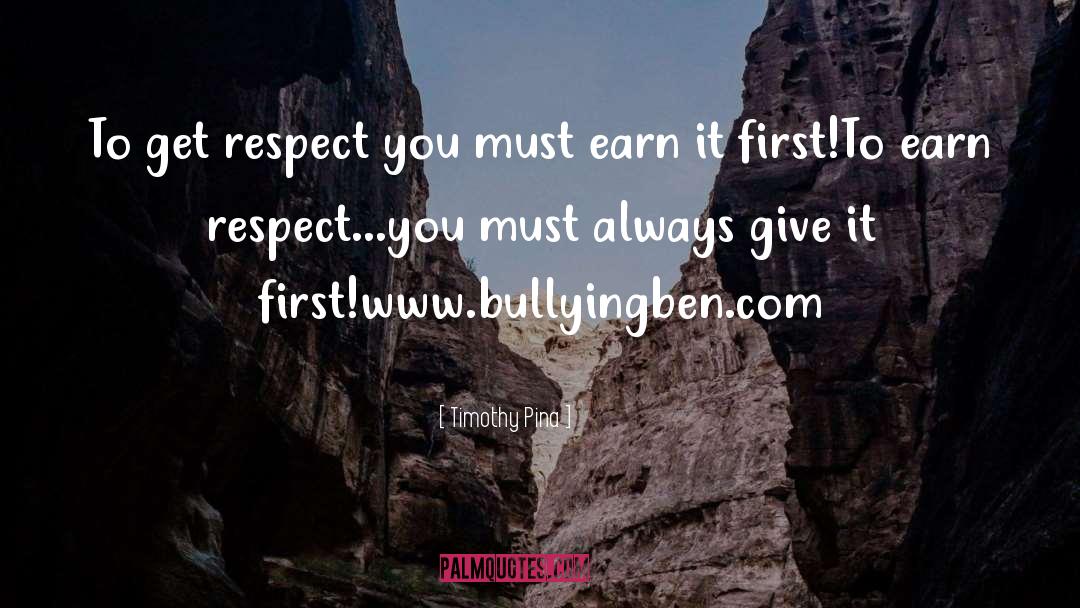 Earn Respect quotes by Timothy Pina