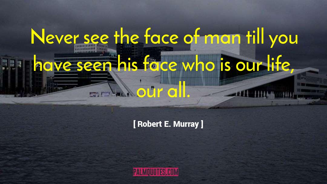 Earnest quotes by Robert E. Murray