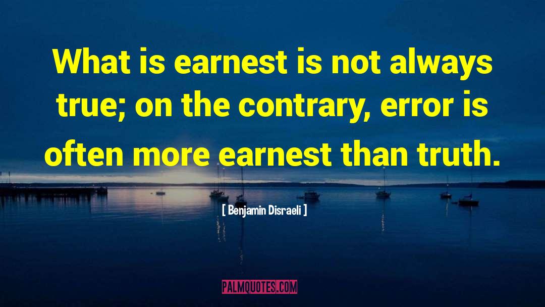 Earnest quotes by Benjamin Disraeli